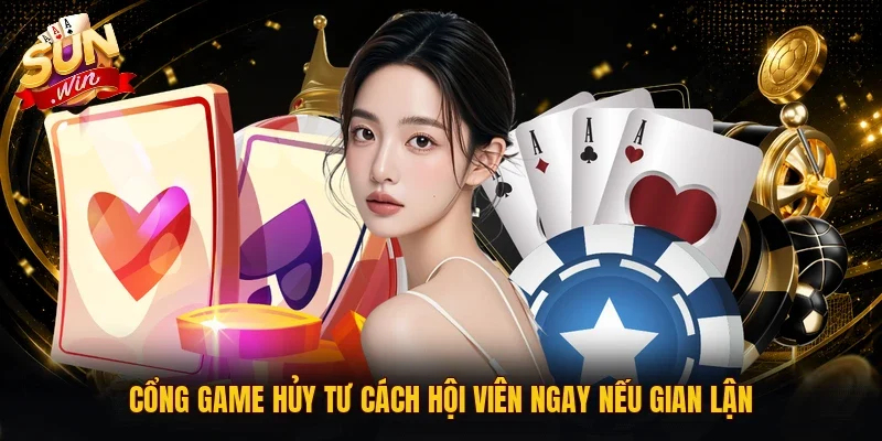 Cổng game hủy tư cách hội viên ngay nếu gian lận