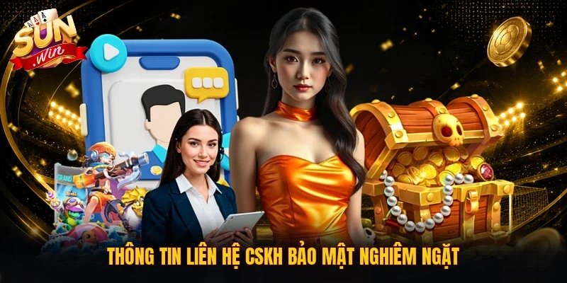 Thông tin liên hệ CSKH bảo mật nghiêm ngặt